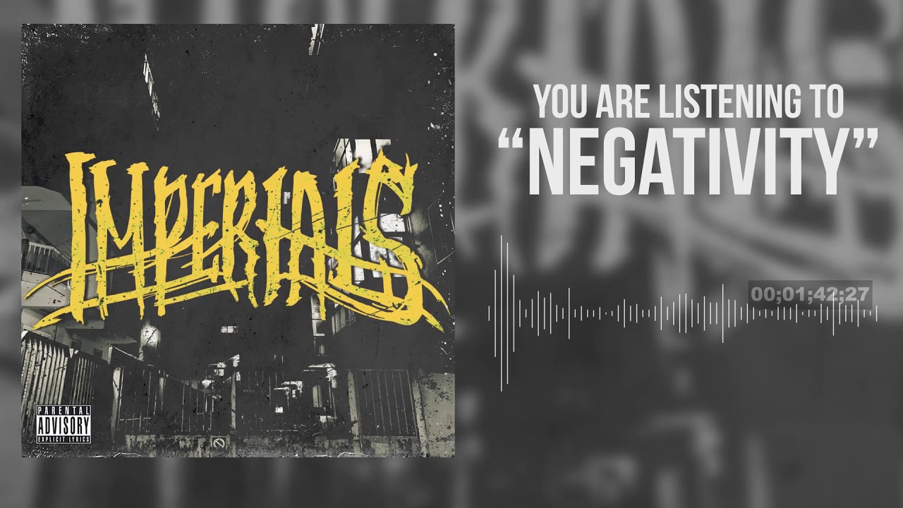Watch Imperials - Negativity (HD) on YouTube Watch Imperials - Negativity (HD) on YouTube
