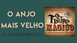 Video thumbnail of "O Teatro Mágico - O anjo mais velho [ÁUDIO OFICIAL]"