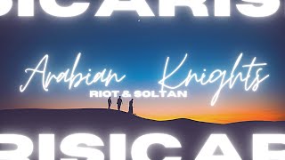 RIOT & SOLTAN - ARABIAN KNIGHTS