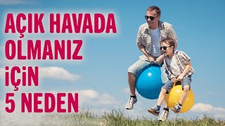 Açık Havada Zaman Geçirmenin Faydaları Faydalı Şeyler Sağlıklı Yaşam Sırları
