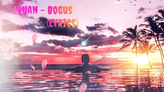 Jquan - Bogus(Lyrics)