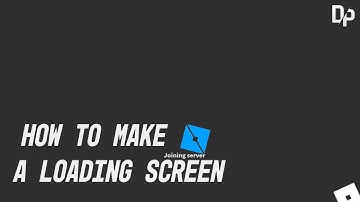HOW TO MAKE A LOADING SCREEN (ROBLOX!)
