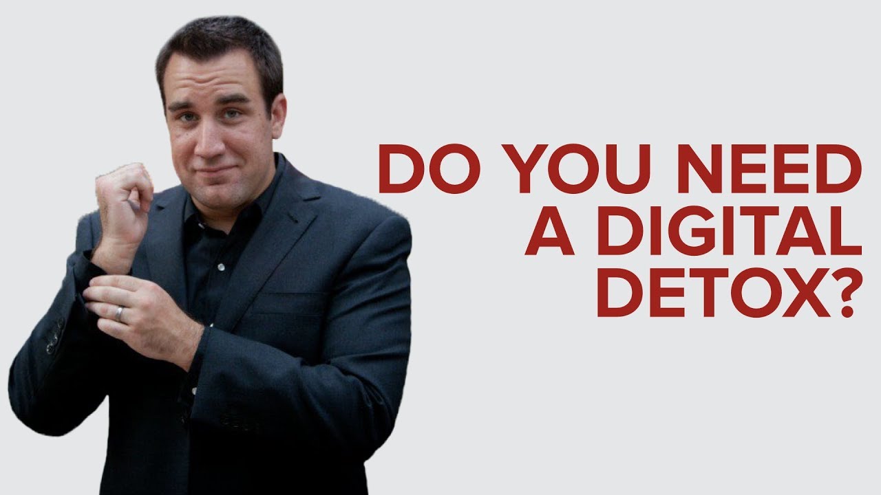 DO YOU NEED A DIGITAL DETOX - YouTube