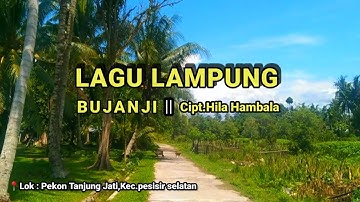 LAGU LAMPUNG - BUJANJI || Cipt.Hila Hambala