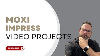 Moxi Impress  - Working With Video Projects