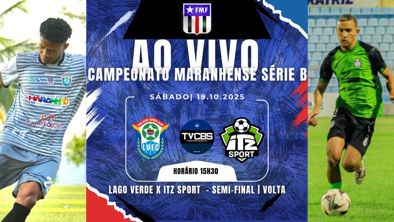 LAGO VERDE X ITZ SPORT | 15H30 | 19/10/2025 | CAMPEONATO MARANHENSE SÉRIE B 2025 |SEMI - FINAL