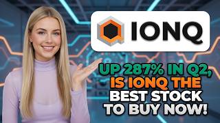 Up 287% in Q2, Is IONQ the Best Stock to Buy Now! IONQ Stock Analysis
