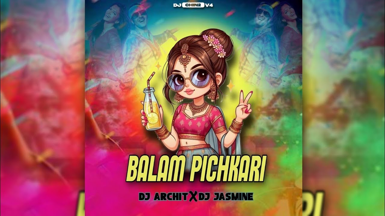 BALAM PICHKARI-DJ ARCHIT X DJ JASMINE || DJ CHIN2 V.4
