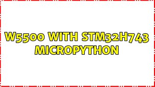 W5500 with stm32h743 micropython
