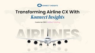Transforming Airline CX with Konnect Insights
