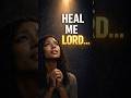 Heal Me Lord… I’m Not Ready To Say Goodbye 💔🙏 (Emotional Prayer Song)