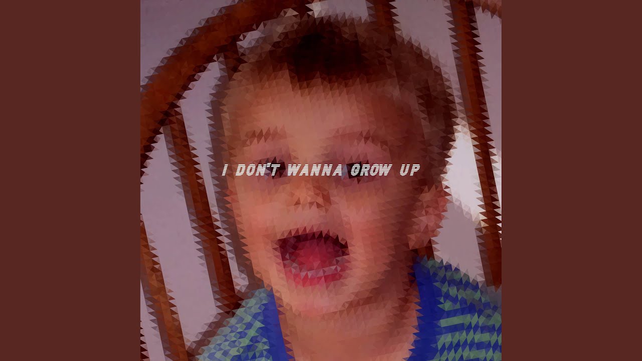 I Don't Wanna Grow Up YouTube