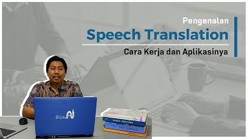 Speech Translation - Cara Kerja dan Aplikasinya di NLP | E-Learning AI