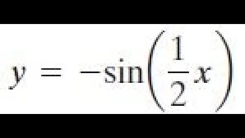 y = -sin(1/2 * x) determine the period and amplitude