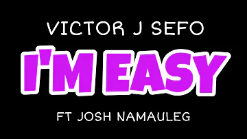 Victor J Sefo - I'm Easy (Audio) ft. Josh Namauleg