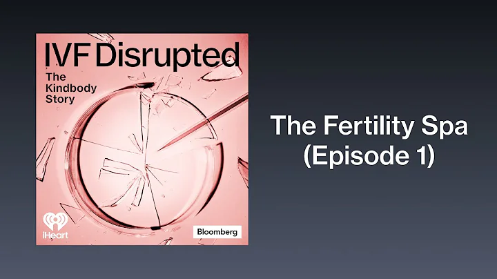 Ep 1: The Fertility Spa | IVF Disrupted: The Kindbody Story
