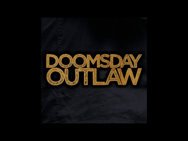 Doomsday Outlaw - Were You Ever Mine