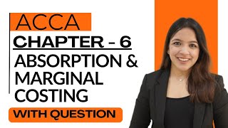MA ACCA | Chapter 6: Absorption vs Marginal Costing | Concepts + Question Practice RUCHI GOYAL MA