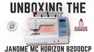 The Janome Memory Craft Horizon 8200 QCP - Unboxing & Review