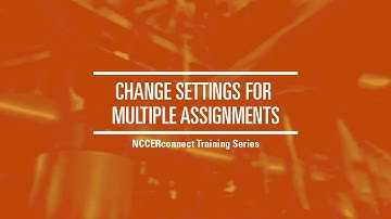 Change Settings for Multiple Assignments - NCCERconnect Training Series