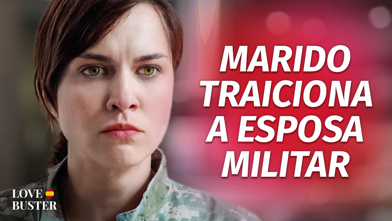 Marido Traiciona A Esposa Militar | @LoveBusterEspanol