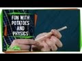 Fun With Potatoes & Physics! A SciShow Experiment