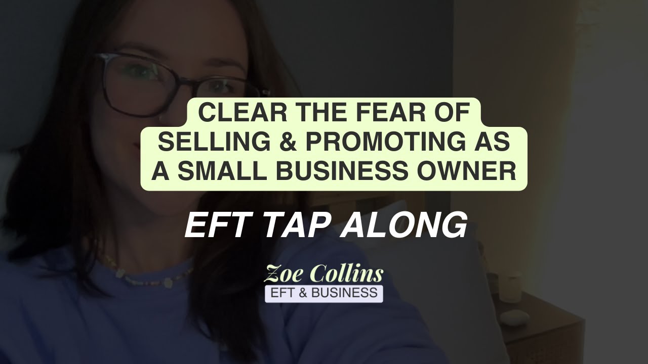 EFT Tapping To Clear The Fear of Selling as a Small Business Owner ...