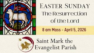 8 am Mass - April 5, 2026 - Saint Mark the Evangelist Parish