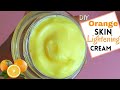 Homemade orange cream for skin lightening  skin whitening and antiaging cream