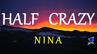 HALF CRAZY - NINA lyrics