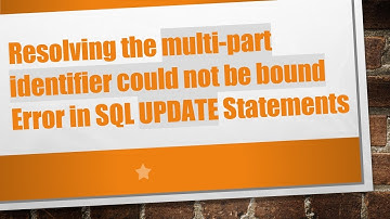 Resolving the multi-part identifier could not be bound Error in SQL UPDATE Statements
