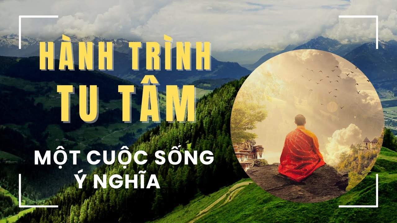 [24] Hành Trình Tu Tâm - Một Cuộc Sống Ý Nghĩa - YouTube