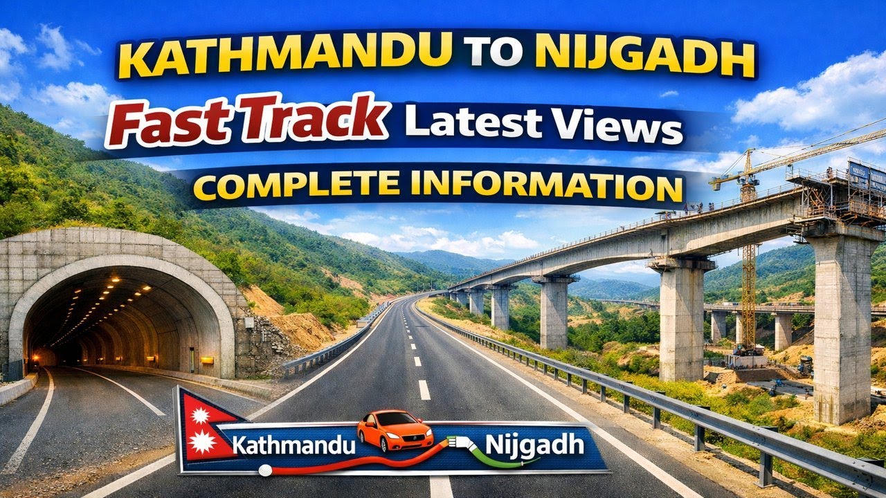 Fast Track-Kathmandu देखि Nijgadh सम्मकै ताजा दृष्य सहित सम्पूर्ण जानकारी  Roads  Tunnels, Bridges