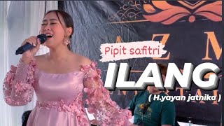 ILANG - PIPIT SAFITRI ( POP SUNDA AUTO SEDIH )