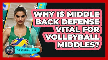 Why Is Middle Back Defense Vital For Volleyball Middles? - The Volleyball Hub