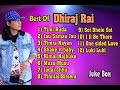 Dhiraj rai  best hit songs collection  audio 2018