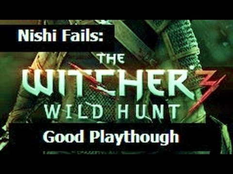 Nishi Fails: The Witcher 3 -Good- Part 20: no man's landing