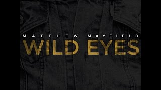 Matthew Mayfield - Wild Eyes (Official Audio) chords