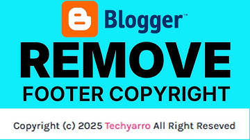 How to Remove Copyright from Your Blogger Footer (2025)