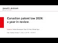 Canadian patent law 2024: a year in review | February 11, 2025