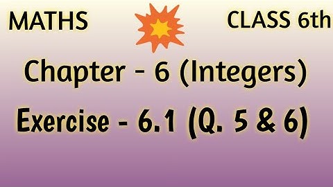 Exercise - 6.1 (Q. 5 & 6) , Chapter - 6(Integers) , Class 6th Maths