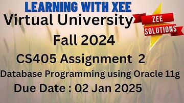 CS405 Database Programming using Oracle 11g Assignment 2 Fall 2024 Virtual University of Pakistan