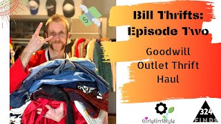 Bill Thrifts | Episode 2 | Goodwill Outlet Bins Spokane Thrift Haul with Tips & Tricks