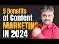 5 Benefits of Content Marketing in 2024 | Content Marketing | How to do content marketing