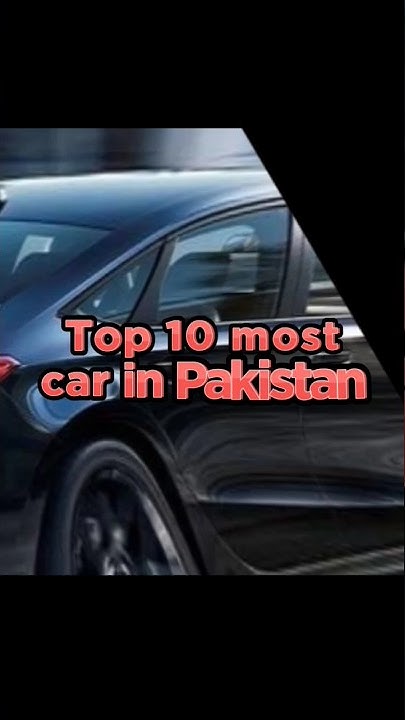 Top 10 Most Car In Pakistan viral viralshort YouTube top-10-most-car-in-pakistan-viral-viralshort-youtube