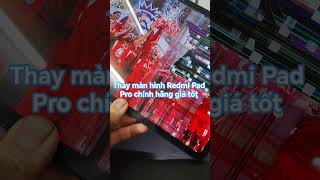 Thay màn hình Redmi Pad Pro chính hãng giá tốt. Sửa Mi Pad chuyên sâu
