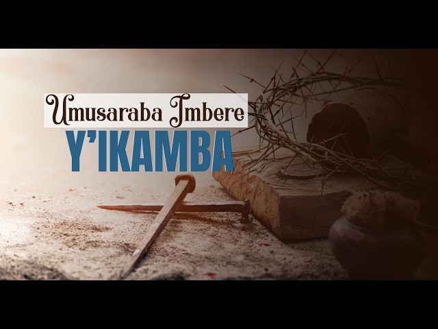 Umusaraba Imbere y'Ikamba by Praise Ihirwe