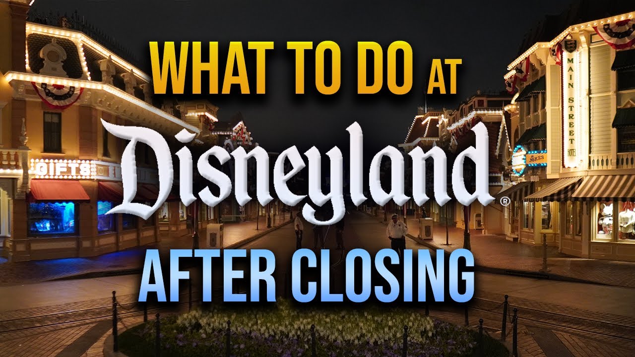 What to do after Disneyland closes Last to leave! YouTube