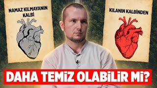 Namaz Kılmayan Birinin Kalbi Namaz Kılanın Kalbinden Temiz Olabilir Mi? Kerem Önder