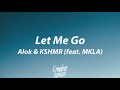 Alok KSHMR Let Me Go Feat MKLA Lyrics mp3